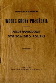 Wobec grozy położenia : międzynarodowe stanowisko Polski