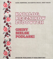Katalog ręcznik&oacute;w ludowych gminy Bielsk Podlaski