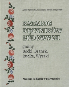 Katalog ręczników ludowych gminy Boćki, Brańsk, Rudka, Wyszki