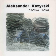 Aleksander Kozyrski : akwarele, gwasze