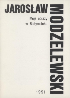 Jarosław Modzelewski : Moje obrazy w Białymstoku
