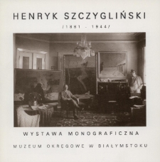 Henryk Szczygliński (1881-1944) : wystawa monograficzna