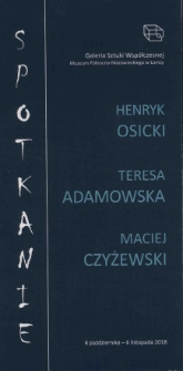 Spotkanie. Henryk Osicki, Teresa Adamowska, Maciej Czyżewski 6 października - 6 listopada 2018