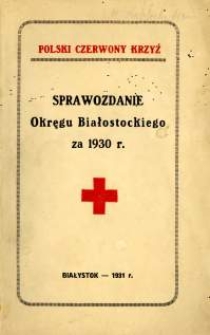 Sprawozdanie Okręgu Białostockiego PCK za 1930