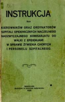 Instrukcja dla kierownik&oacute;w oraz ordynator&oacute;w szpitali epidemicznych naczelnego nadzwyczajnego komisarjatu do walki z epidemjami w sprawie żywienia chorych i personelu medycznego