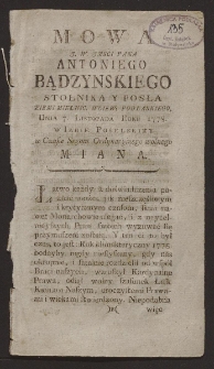 Mowa J. W. Jmsci Pana Antoniego Bądzynskiego stolnika y posła ziemi mielnic[kiej] woiew[odztwa] podlaskiego, dnia 7 listopada roku 1778 w Izbie Poselskiey w Czasie Seymu Ordynaryinego wolnego miana.