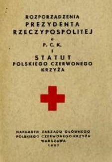 Rozporządzenia Prezydenta Rzeczypospolitej o P. C. K. i statut Polskiego Czerwonego Krzyża
