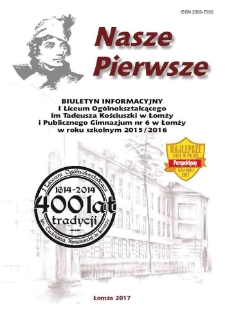 Nasze Pierwsze : biuletyn informacyjny I Liceum Ogólnokształcącego im. Tadeusza Kościuszki w Łomży i Publicznego Gimnazjum nr 6 w Łomży w roku szkolnym 2015/2016