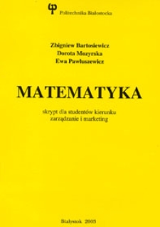 Matematyka : skrypt dla studentów kierunku zarządzanie i marketing