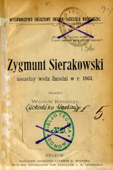 Zygmunt Sierakowski : naczelny w&oacute;dz Żmudzi w r. 1863