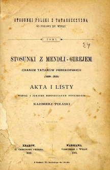 Stosunki z Mendli-Girejem - chanem Tatar&oacute;w perekopskich (1469-1515) : akta i listy