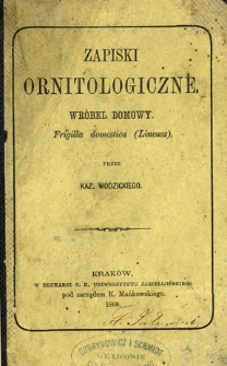 Zapiski ornitologiczne. Wróbel domowy : frigilla domestica (Lineusz)