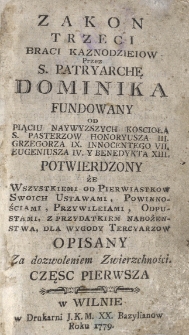Zakon trzeci braci kaznodzieów przez S. Patryarchę Dominika fundowany [...] ze wszysystkiemi od pierwiastków swoich ustawami, powinnościami, przywilejami, odpustami, z przydatkiem nabożeństwa, dla wygody tercyarzów, opisany.
