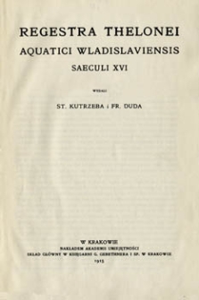 Regestra thelonei aquatici Wladislaviensis : saeculi XVI
