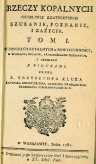 Rzeczy kopalnych osobliwie zdatniejszych szukanie, poznanie i zażycie. T.1.