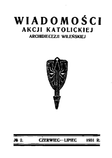 Wiadomości Akcji Katolickiej Archidiecezji Wileńskiej 1931, R.1 nr 1 kwiecień-maj