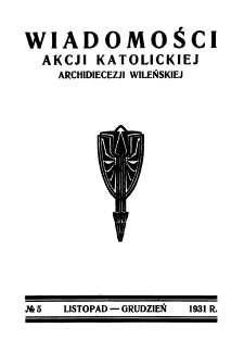 Wiadomości Akcji Katolickiej Archidiecezji Wileńskiej 1931, R.1 nr 5 listopad-grudzień