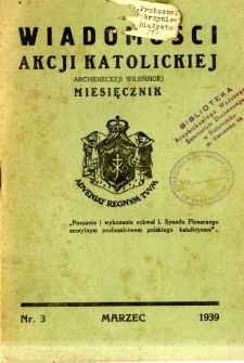 Wiadomości Akcji Katolickiej Archidiecezji Wileńskiej 1939, R.4 nr 3 marzec