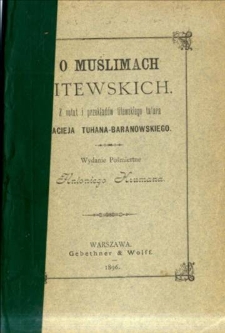 O muślimach litewskich : z notat i przekładów litewskiego tatara Macieja Tuhana-Baranowskiego