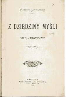 Z dziedziny myśli : studja filozoficzne 1888-1899