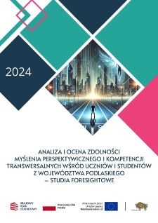 Analiza i ocena zdolności myślenia perspektywicznego i kompetencji transwersalnych wśród uczniów i studentów z województwa podlaskiego – studia foresightowe
