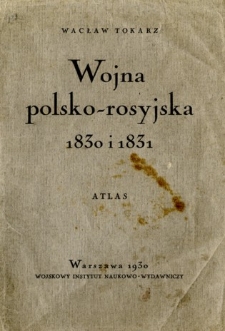 Wojna polsko-rosyjska 1830 i 1831 : atlas