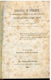 Ubiory w Polsce od najdawniejszych czas&oacute;w aż do chwil obecnych, sposobem dykcyonarza ułożone i opisane