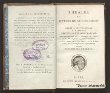 Th&eacute;atre des auteurs du second ordre ou Recueil des trag&eacute;dies et com&eacute;dies rest&eacute;es au th&eacute;atre fran&ccedil;ais