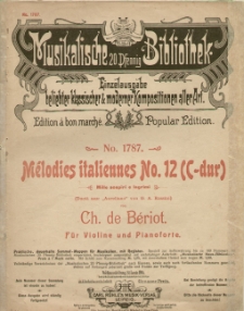 M&eacute;lodies italiennes No. 12 (C-dur) : Mille sospiri e lagrimi : (Duett aus: "Aureliano" von G. A. Rossini) : von Ch. B&eacute;riot de F&uuml;r Violine und Pianoforte