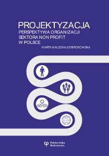 Projektyzacja. Perspektywa organizacji sektora non profit w Polsce